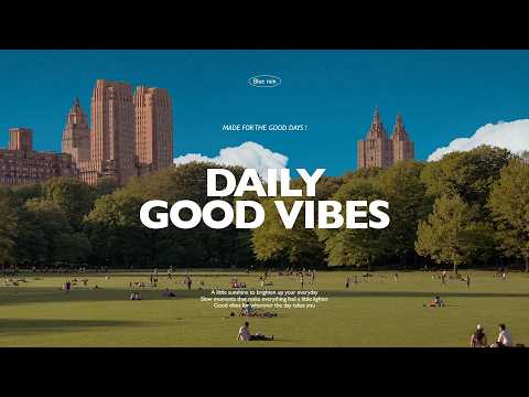 Daily Good Vibes 🌿 Smooth Grooves to Keep You Going No Ads | Design Tutorial