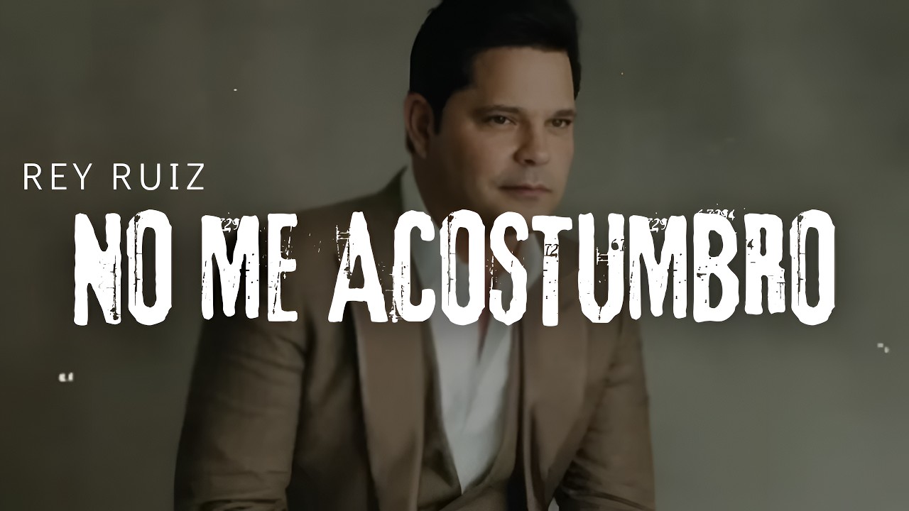 Rey Ruiz - No Me Acostumbro (Letra/Lyrics)