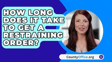 How Long Does It Take To Get A Restraining Order? - CountyOffice.org