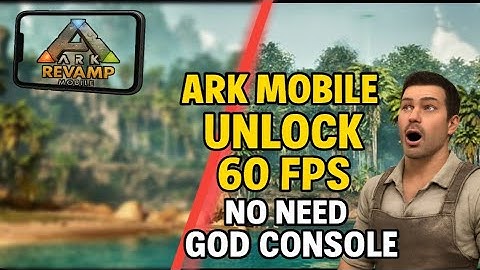 ARK Mobile 60 FPS UNLOCKED – No God Console, No Low Settings!