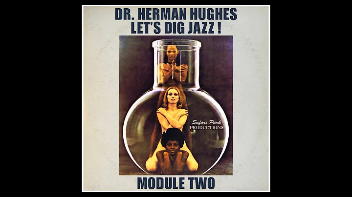 Let's Dig Jazz ! - Module Two - DR. Herman Hughes