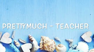 PRETTYMUCH - Teacher Lyrics