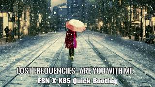 Lost Frequencies - Are You With Me ( FSN x K85 Quick Bootleg)