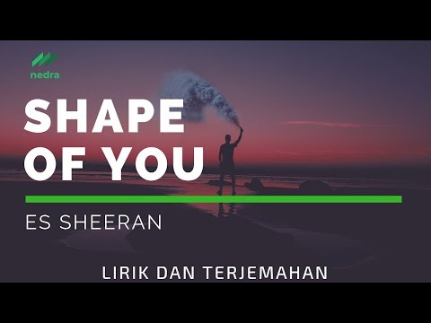Terjemahan Lirik Shape Of You - Ed Sheeran