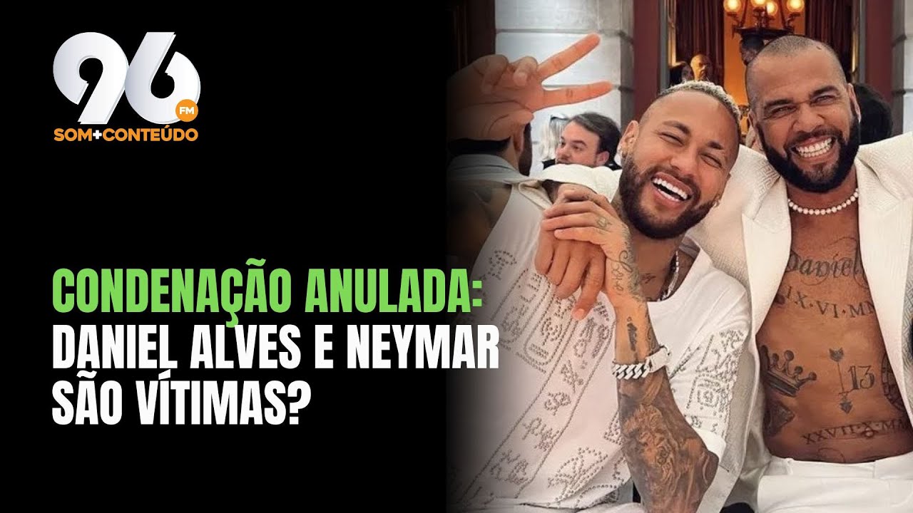 ENTENDA COMO FOI A DECISÃO QUE ANULOU A CONDENAÇÃO DE DANIEL ALVES NA ...