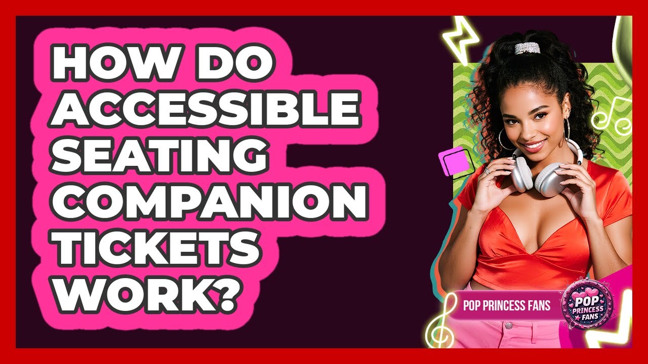 How Do Accessible Seating Companion Tickets Work?