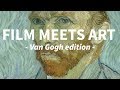 FILM MEETS ART - Van Gogh Edition