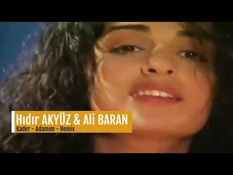 Kader - Adamım (Hıdır Akyüz & Ali Baran Remix)