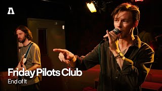 Video voorbeeld van "Friday Pilots Club - End of It | Audiotree Live"