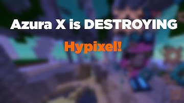 Azura X is DESTROYING Hypixel!
