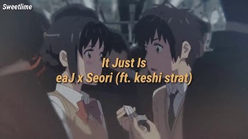 [indo sub] eaJ - It Just Is | eaJ x Seori (ft. Keshi strat)