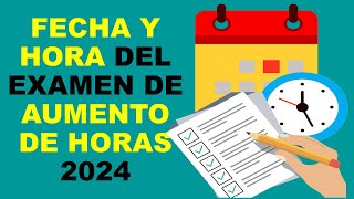 Soy Docente: FECHA Y HORA DEL EXAMEN DE AUMENTO DE HORAS 2024