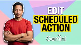 How To Edit A Scheduled Action In Gemini (Easy Guide)