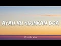 Download Lagu LAONEIS - Ayah Kukirimkan Doa (Lyrics) SEDIH❗❗