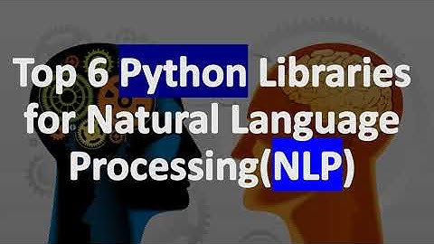 Top 6 Python Libraries for Natural Language Processing (NLP) | Python for Data Science