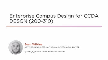 Course Preview: Enterprise Campus Design for CCDA DESGN (200-310)