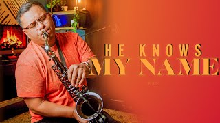 HE KNOWS MY NAME | SAX Instrumental By Uriel Vega | Cover