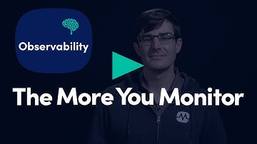 The More You Monitor - What is Observability?