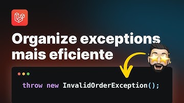 Laravel Exceptions: Organize seus erros como um profissional!