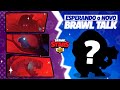 ESPERANDO O  BRAWL TALK ! 2 NOVOS BRAWLERS E NOVAS CAIXAS NA NOVA ATUALIZAÇÃO?