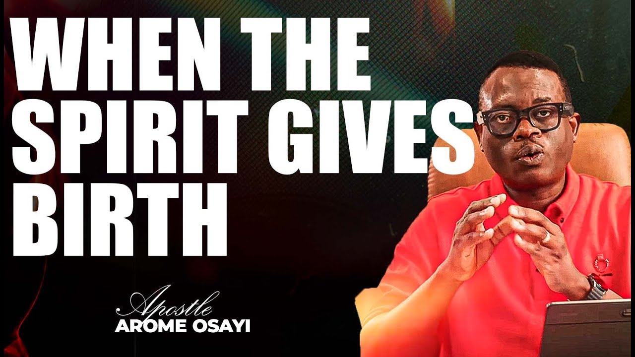 [FULL SERMON] WHEN THE SPIRIT GIVES BIRTH ll APOSTLE AROME OSAYI - YouTube