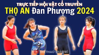 🔴🤼 12 Tết. Trực Tiếp Hội Vật Cổ Truyền Thọ An, Đan Phượng 2024 #Vatnumoinhat #Vatcotruyen2024 #Vatnu