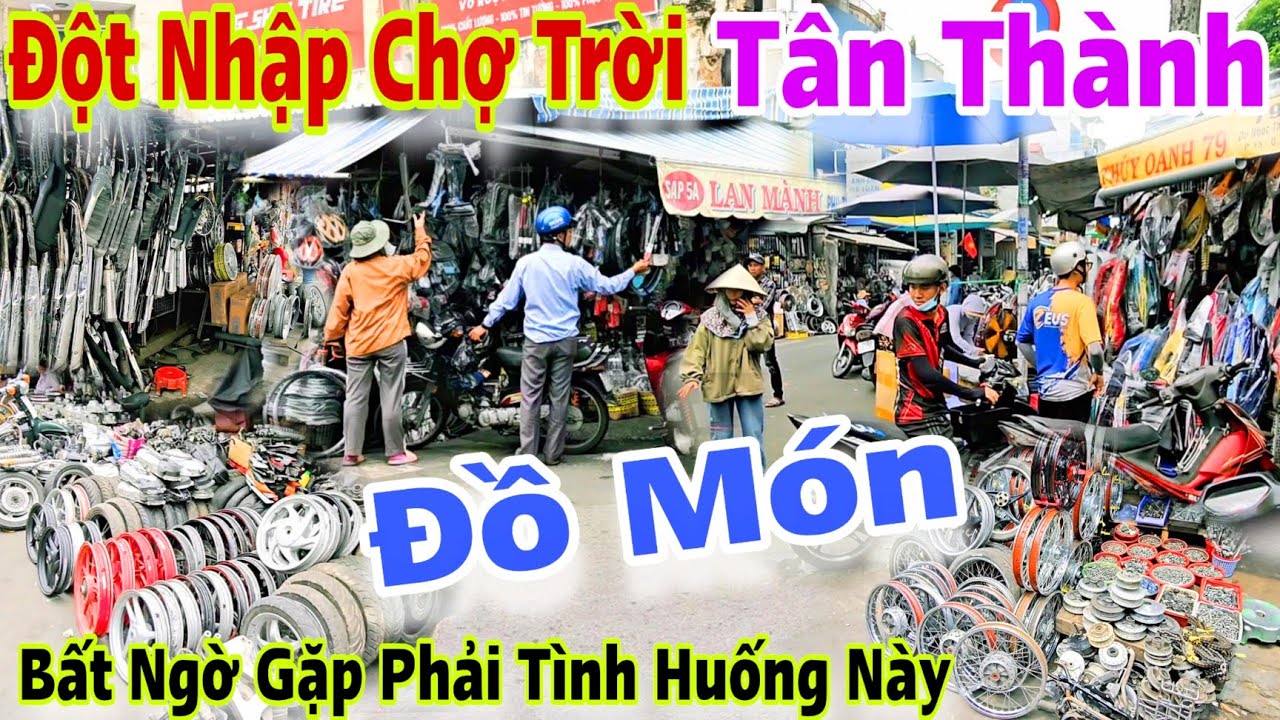 Đột Nhập Chợ Tân Thành Chuyên Đồ Món Phụ Tùng Xe Máy Bày Bán La Liệt