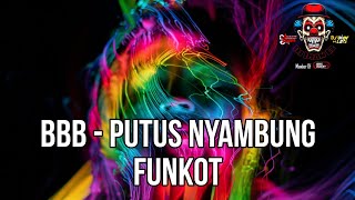 DJ PUTUS NYAMBUNG - BBB - FUNKOT