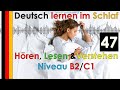 Deutsch lernen im Schlaf - Hören - Lesen & Verstehen - Niveau B2/C1 (47)