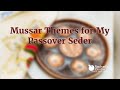 Mussar Themes for My Passover Seder