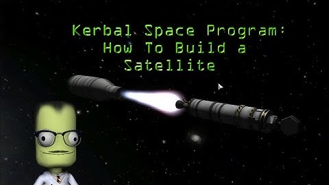 Kerbal Space Program- Satellites Tutorial