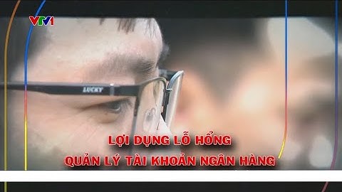 Lợi dụng lỗ hổng quản lý tài khoản ngân hàng | VTV24