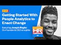 25 getting started with people analytics to enact change w joseph ifiegbu