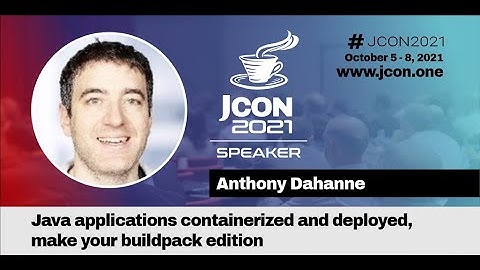 Java applications containerized and deployed, make your buildpack edition | Anthony Dahanne (EN)