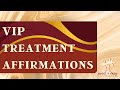 Vip treatment affirmation deluxe lifestyle affirmations