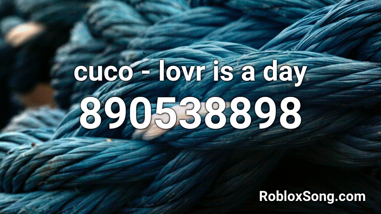 Cuco Lovr Is A Day Roblox Id Music Code Youtube - cuco roblox id