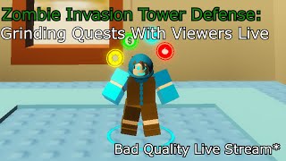 Roblox Zombie Invasion Tower Defense:Grinding Quests With  Viewers LIve(new update)