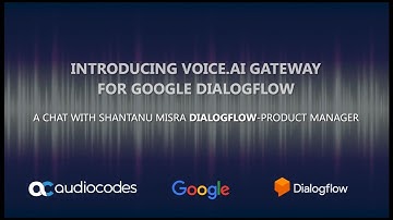 Introducing Voice.AI Gateway for Google DialogFlow