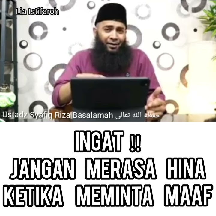 JANGAN MERASA HINA KETIKA MINTA MAAF - Ustadz Syafiq Riza Basalamah حفظه اله تعالی