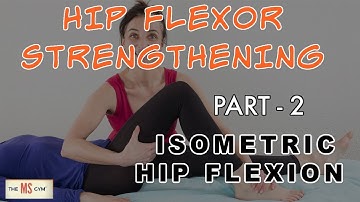 HIP FLEXOR STRENGTHENING - PT2 ISOMETRIC HIP FLEXION - Exercises for Multiple Sclerosis