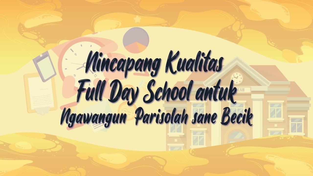 Nincapang Kualitas Full Day School antuk Ngawangun Parisolah sane Becik