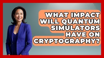 What Impact Will Quantum Simulators Have On Cryptography? - Emerging Tech Insider