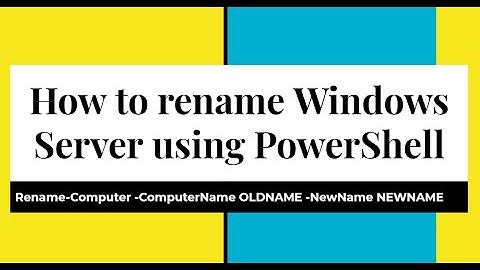 How to Rename Windows Server using PowerShell - Rename-Computer -ComputerName OLD -NewName NEW_NAME