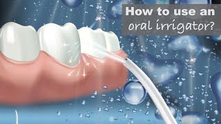 How to Use an Oral Irrigator (Water Flosser) | Step-by-Step Dental Care Guide