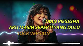 DIAN PIESESHA - AKU MASIH SEPERTI YANG DULU (ROCK VERSION) BY LIVIANA COVER