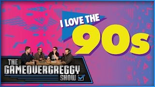 The '90s Were Awesome! - The GameOverGreggy Show Ep. 91