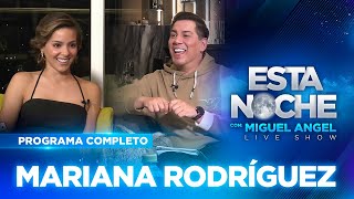 MARIANA RODRÍGUEZ en #EstaNoche #Entrevista #50