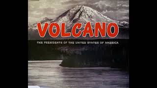 The Presidents of the United States of America - Volcano