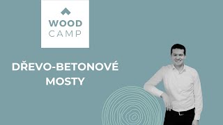 Dřevo-betonové mosty - seminář WOOD CAMP