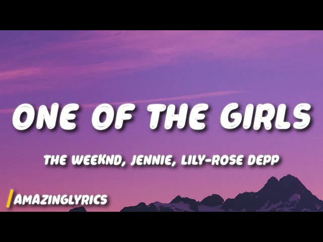 The Weeknd, JENNIE, Lily-Rose Depp - One Of The Girls class=